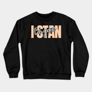 I Stan Biryani Love Indian food  Foodie Humor Slang Crewneck Sweatshirt